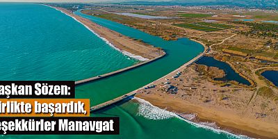 Başkan Sözen: Birlikte başardık, teşekkürler Manavgat