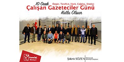 Başkan Sözen'den 10 Ocak Çalışan Gazeteciler Günü mesajı