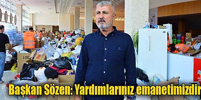 Başkan Sözen: Yardımlarınız emanetimizdir