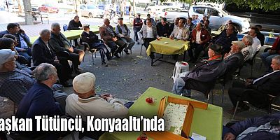 Başkan Tütüncü, Konyaaltı’nda