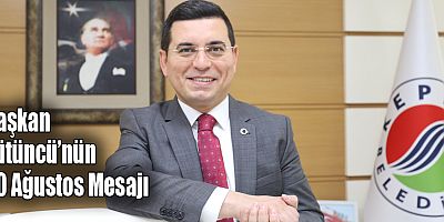 Başkan Tütüncü’nün 30 Ağustos Mesajı