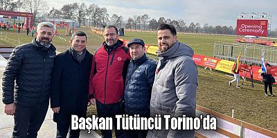 Başkan Tütüncü Torino’da
