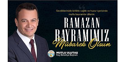 Başkan Ulutaş’tan Ramazan Bayramı mesajı