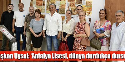 Başkan Uysal, ‘Antalya Lisesi, dünya durdukça dursun’