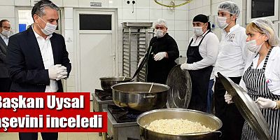Başkan Uysal aşevini inceledi