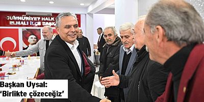 Başkan Uysal, ‘Birlikte çözeceğiz’