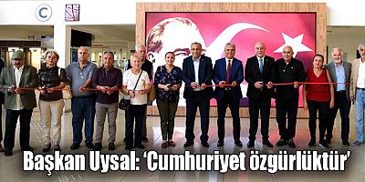Başkan Uysal, ‘Cumhuriyet özgürlüktür’