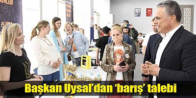 Başkan Uysal’dan ‘barış’ talebi