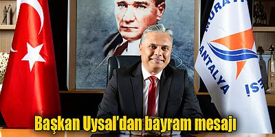 Başkan Uysal’dan bayram mesajı