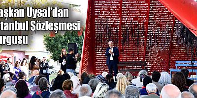 Başkan Uysal’dan İstanbul Sözleşmesi vurgusu