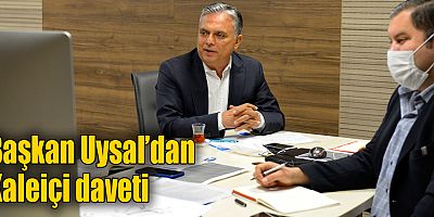 Başkan Uysal’dan Kaleiçi daveti