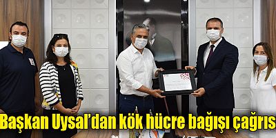 Başkan Uysal’dan kök hücre bağışı çağrısı
