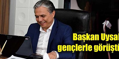 Başkan Uysal, gençlerle görüştü