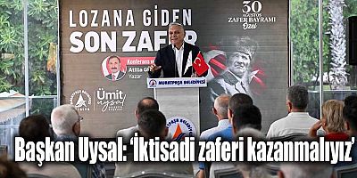 Başkan Uysal, ‘İktisadi zaferi kazanmalıyız’