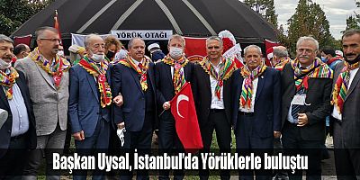 Başkan Uysal, İstanbul’da Yörüklerle buluştu