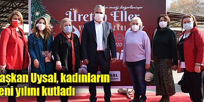 Başkan Uysal, kadınların yeni yılını kutladı