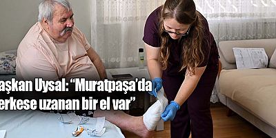 Başkan Uysal, ‘Muratpaşa’da herkese uzanan bir el var’