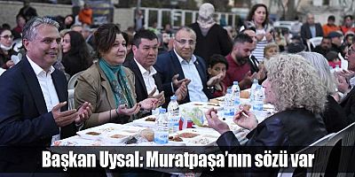 Başkan Uysal: Muratpaşa’nın sözü var