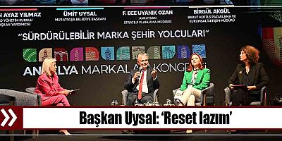 Başkan Uysal, ‘Reset lazım’