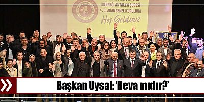Başkan Uysal, ‘Reva mıdır?’