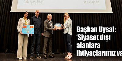 Başkan Uysal, ‘Siyaset dışı alanlara ihtiyaçlarımız var’