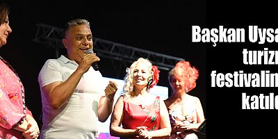 Başkan Uysal turizm festivaline katıldı