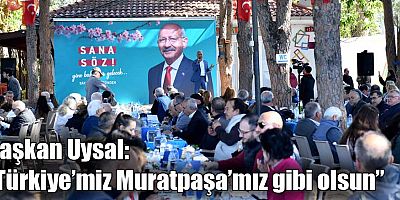 Başkan Uysal, “Türkiye’miz Muratpaşa’mız gibi olsun”