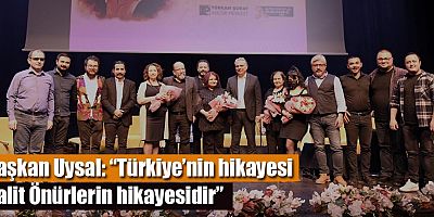 Başkan Uysal, “Türkiye’nin hikayesi Halit Önürlerin hikayesidir”