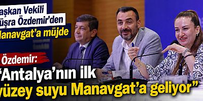 Başkan Vekili Büşra Özdemir’den Manavgat’a müjde