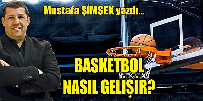 BASKETBOL NASIL GELİŞİR?