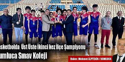 Basketbolda  Üst Üste İkinci kez İlçe Şampiyonu Kumluca Sınav Koleji