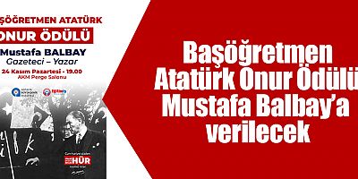 Başöğretmen Atatürk Onur Ödülü Mustafa Balbay’a verilecek