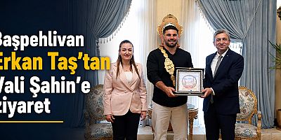 Başpehlivan Erkan Taş’tan Vali Şahin’e ziyaret 