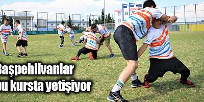 Başpehlivanlar bu kursta yetişiyor