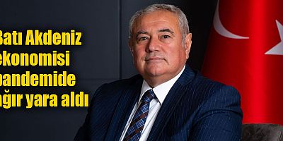 Batı Akdeniz ekonomisi pandemide ağır yara aldı