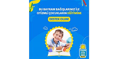 Bayram bağışlarınızla otizmli çocukların eğitimine destek olun