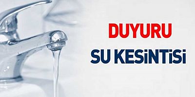 Bazı mahallelerde su kesintisi yaşanacak