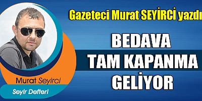 BEDAVA TAM KAPANMA GELİYOR