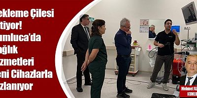 Bekleme Çilesi Bitiyor! Kumluca’da Sağlık Hizmetleri Yeni Cihazlarla Hızlanıyor