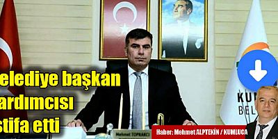 Belediye başkan yardımcısı istifa etti