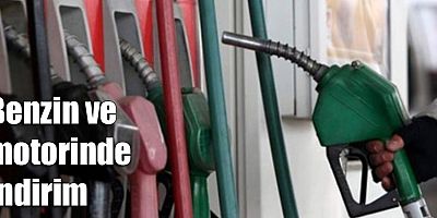 Benzin ve motorinde indirim