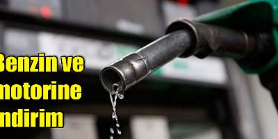 Benzin ve motorine indirim