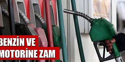 Benzin ve motorine zam