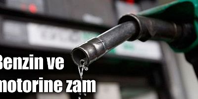 Benzin ve motorine zam