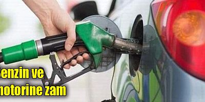 Benzin ve motorine zam