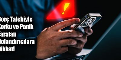 Bilinmeyen Numaralardan Gelen Aramalar Borç Tahsilatı Dolandırıcılığı Olabilir!