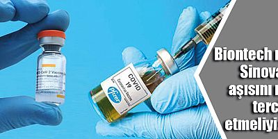 Biontech mi Sinovac aşısını mı tercih etmeliyiz? 