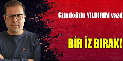 BİR İZ BIRAK!
