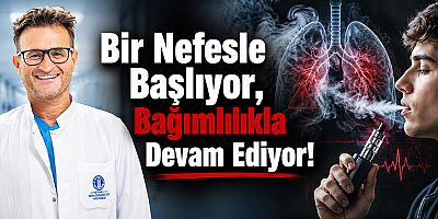Bir Nefesle Başlıyor, Bağımlılıkla Devam Ediyor! 