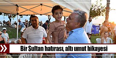 Bir Sultan hatırası, altı umut hikayesi